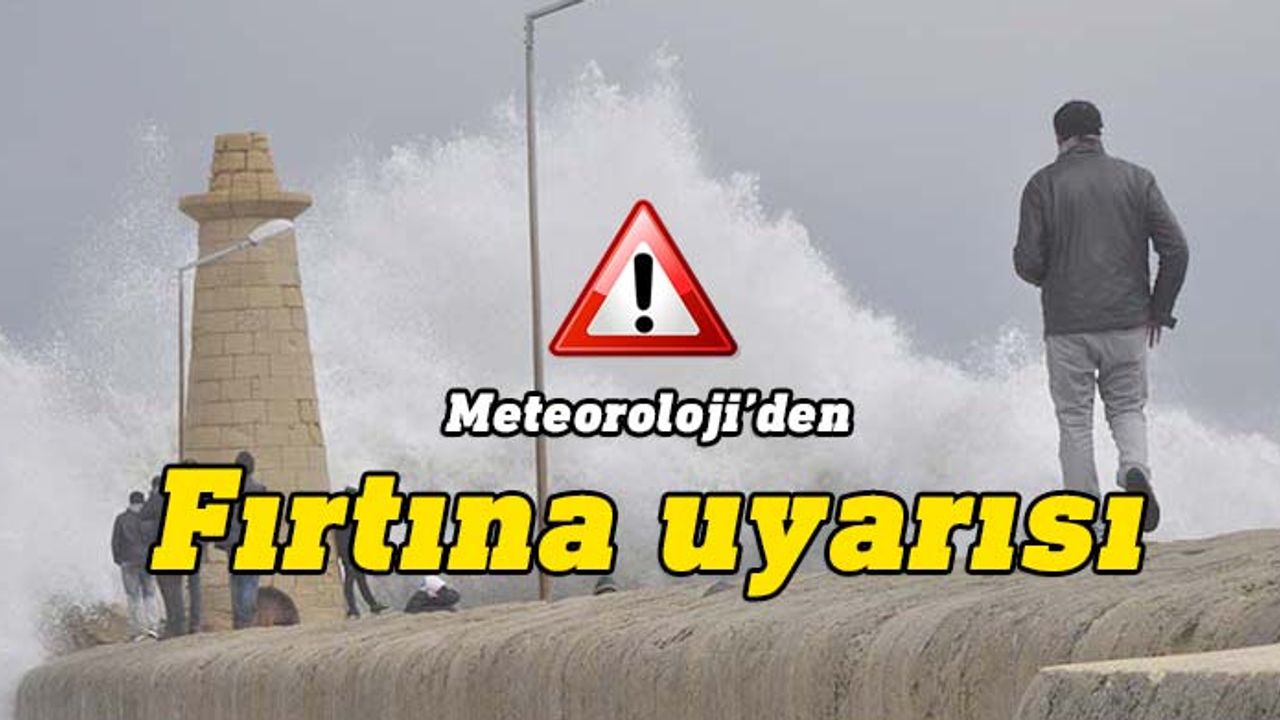 Meteorolojiden denizde “fırtınamsı rüzgar” uyarısı