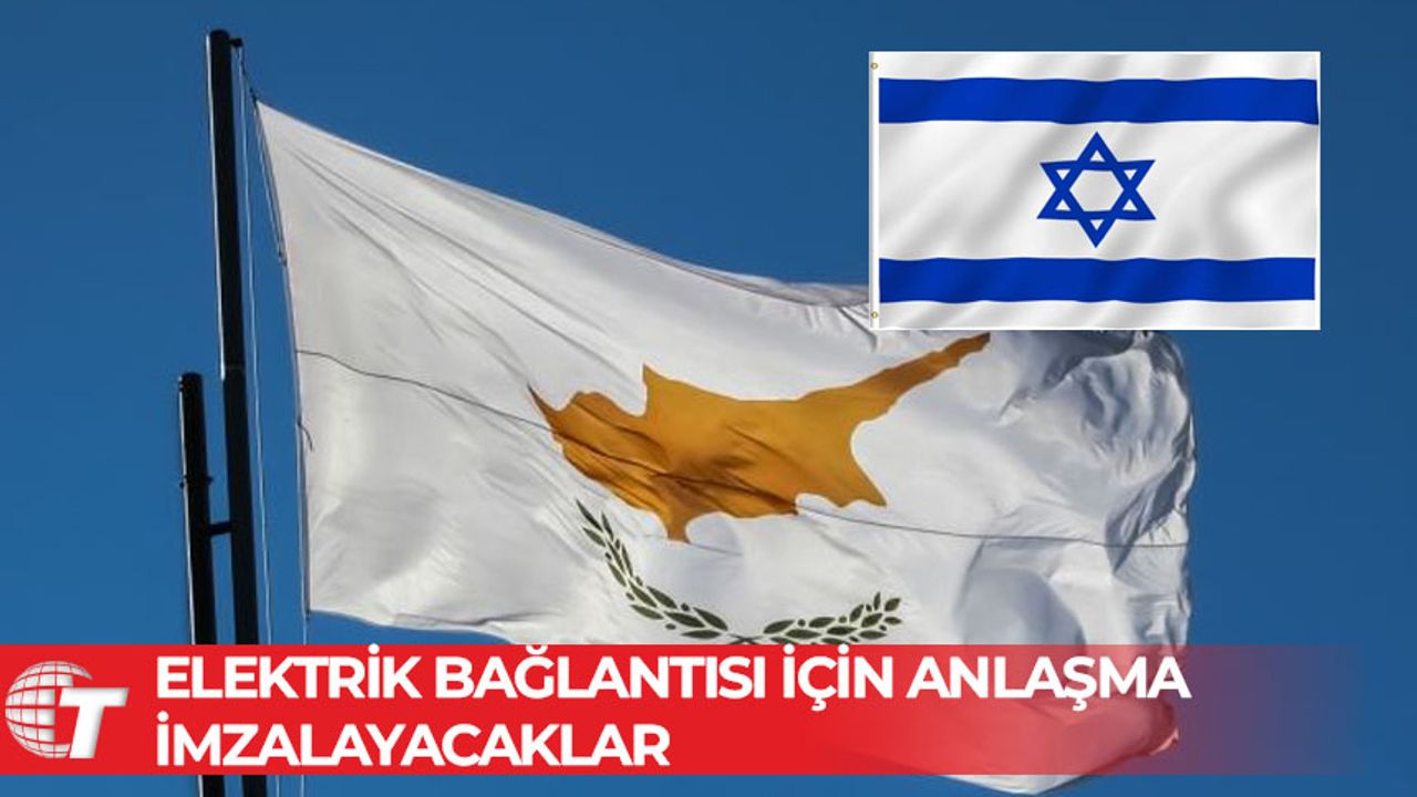 Rum basını: Güney Kıbrıs, 'stratejik müttefiki' İsrail ile elektrik bağlantısı için anlaşma imzalayacak