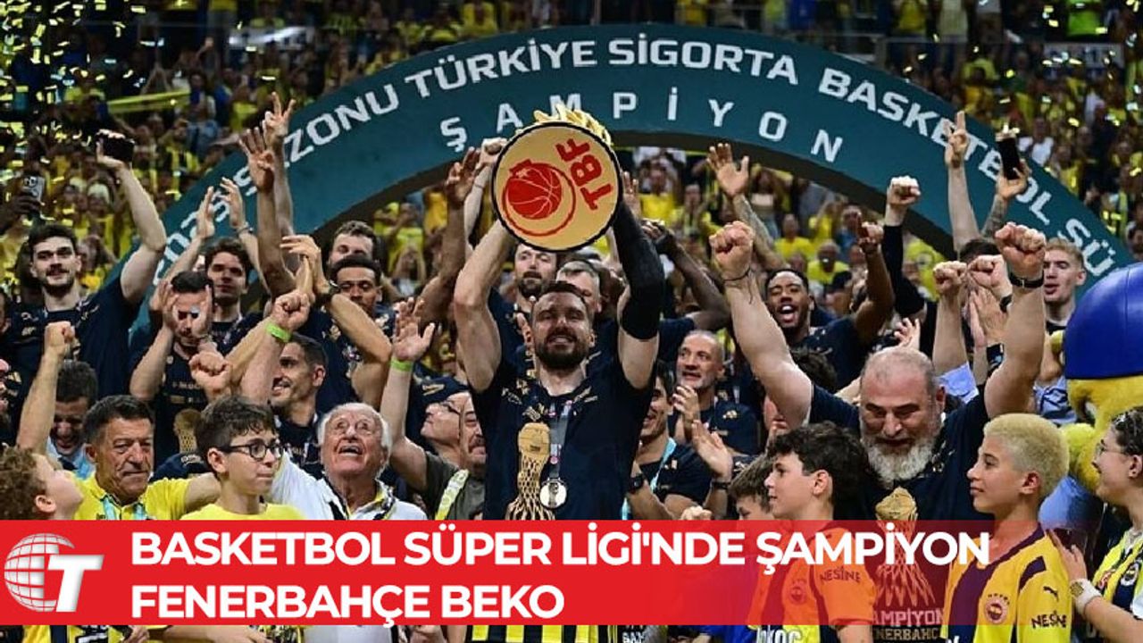 Basketbol Süper Ligi'nde şampiyon Fenerbahçe Beko
