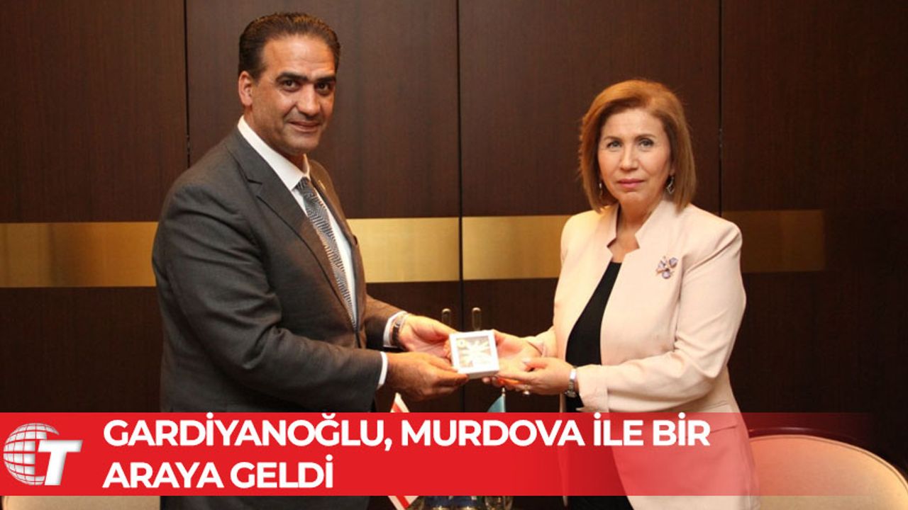 Bakan Gardiyanoğlu, Murdova ile bir araya geldi