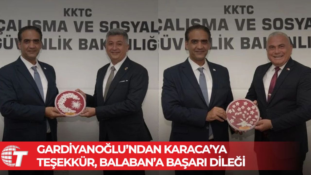 Gardiyanoğlu, Karaca ve Balaban’ı kabul etti