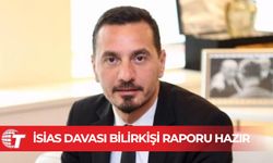 İsias davası bilirkişi raporu hazır