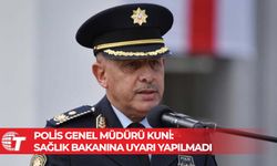 Polis Genel Müdürü Kuni, Sağlık Bakanına açıklama yapmaması yönünde uyarı yapılmadığını açıkladı