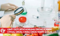 3 yerli üründe ise tavsiye dışı bitki koruma ürününe rastlandı