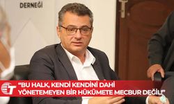 Erhürman: Bu halk, kendi kendini dahi yönetemeyen bir hükümete mecbur değil!