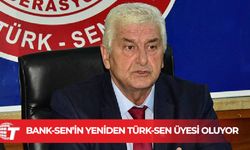 BANK-SEN yeniden TÜRK-SEN üyesi oluyor