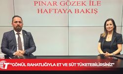 “Gönül rahatlığıyla Et ve süt tüketebilirsiniz”