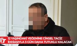 Yeğenine cinsel saldırıda bulunduğu iddia edilen zanlıya ek tutukluluk