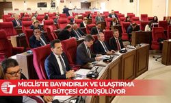 Meclis’te Bayındırlık ve Ulaştırma Bakanlığı bütçesi görüşülüyor