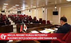 Meclis, Rekabet Kurulu bütçesiyle bugünkü bütçe görüşmelerini tamamladı