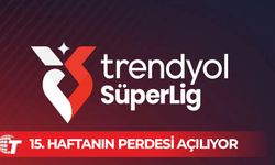 Trendyol Süper Lig'de 15. haftanın perdesi açılıyor