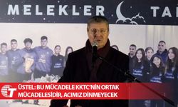 Üstel: Bu mücadele KKTC’nin ortak mücadelesidir, acımız dinmeyecek