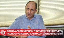 Özersay’dan Üstel’in “Kurultay için devletin 1 kuruş parası harcanmadı” söylemine tepki