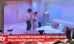 Damat, gelinin ihanetini dev ekranda tüm misafirlere izletti