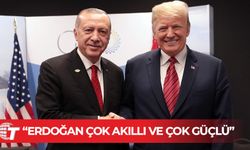 Trump: Erdoğan çok akıllı ve çok güçlü