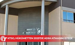 KTSO, hükümetten 2025’de enerji maliyeti, ithal ürünlerle rekabet gibi konularında adım atmasını istedi