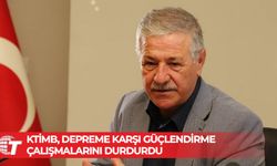 KTİMB, depreme karşı güçlendirme çalışmalarını durdurdu!