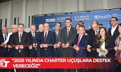 Ataoğlu: “2025 yılında charter uçuşlara destek vereceğiz”