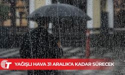 Yağışlı hava 31 Aralık’a kadar sürecek