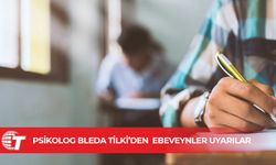 Psikolog Bleda Tilki’den kolej sınavlarına hazırlanan öğrencilerin ailelerine uyarılar