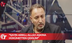 Metin Atan, Kanal T’ye konuştu: Sayın Arıklı, o koltuktan kalk!