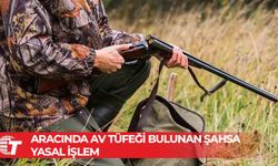 Aracında av tüfeği bulunan şahsa yasal işlem