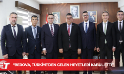 Berova, Türkiye’den gelen heyetleri kabul etti