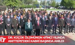 Dr. Küçük ölümünün 41’inci yılında Anıttepe’deki kabri başında anıldı