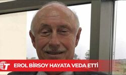 Erol Birsoy hayata gözlerini yumdu