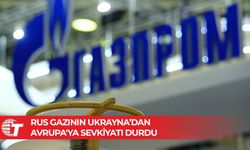 Rus gazının Ukrayna üzerinden Avrupa'ya sevkiyatı durdu