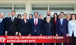 Göktaş, Demirhan Engelsiz Yaşam Evi’ni Ziyaret Etti