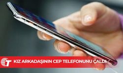 Kız arkadaşının cep telefonunu çaldı, tutuklandı