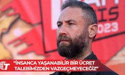 Burak Maviş: İnsanca yaşanabilir bir ücret talebimizden vazgeçmeyeceğiz