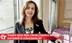 Nedime Serakıncı: HMPV bazı risk gruplarında bronşit veya zatürreye dönüşebilir