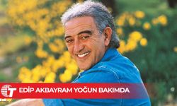 Edip Akbayram yoğun bakımda