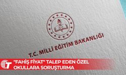 MEB "fahiş fiyat" talep eden özel okullara soruşturma başlattı