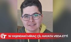 Miraç Çil mücadele ettiği hastalığa yenik düştü