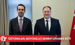 Öztürkler, Büyükelçi Serim’i ziyaret etti