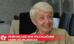 Perihan Aziz yarın Bağlıköy’de son yolculuğuna uğurlanacak