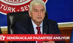 Sendikacılar pazartesi anılıyor