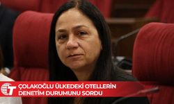 Şifa Çolakoğlu: Otel denetimleri şeffaflıkla kamuoyuna açıklanmalı