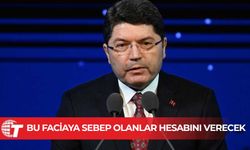 TC Adalet Bakanı Tunç: “Kusuru bulunanlar yargı önünde hesap verecek”