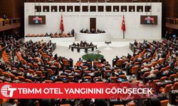 TBMM’de otel yangınına ilişkin Meclis Araştırması açılmasına yönelik önergeler görüşülecek