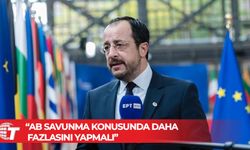 Hristodulidis: AB savunma konusunda daha fazlasını yapmalı