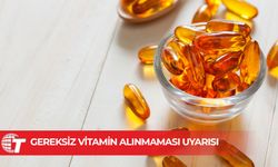 Gereksiz vitamin alınmaması uyarısı