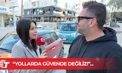 “Yollarda güvende değiliz!”