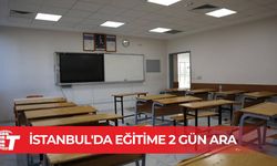 İstanbul'da okullar ve üniversitelerde eğitime 2 gün ara verildi