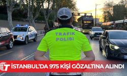 "Huzur İstanbul" uygulamasında 975 kişi gözaltına alındı