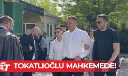 Tokatlıoğlu mahkemede!