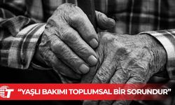 Hekimler Sendikası: Yaşlı bakımı toplumsal bir sorundur